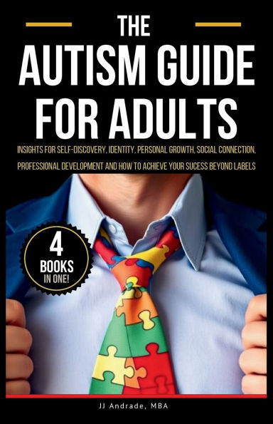 The Autism Guide for Adults: Insights for Self-Discovery, Identity, Personal Growth, Social Connection, Professional Development and How to Achieve - (Paperback or Softback)
