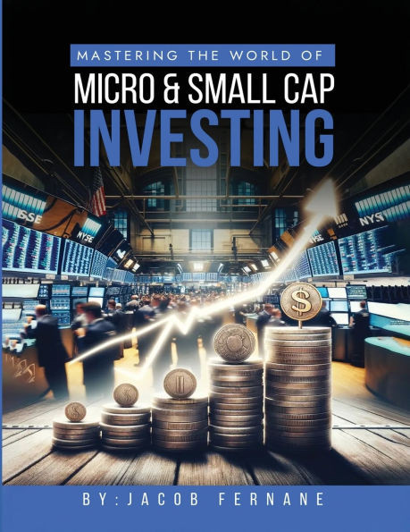 Mastering the World of Micro and Small Cap Investing - (Paperback or Softback)