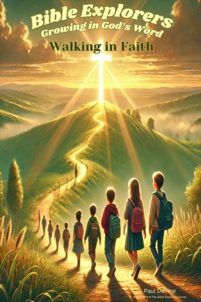 Bible Explorers: Walking in Faith