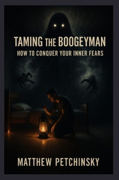 Taming the Boogeyman: How to Conquer Your Inner Fears