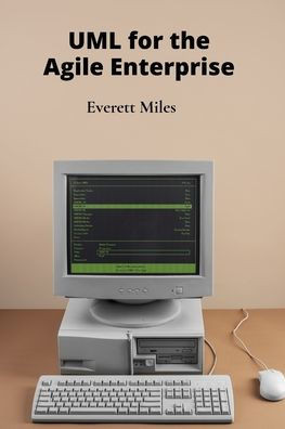 UML for the Agile Enterprise: Accelerating Software Development Through Flexible Processes and Adaptive Planning