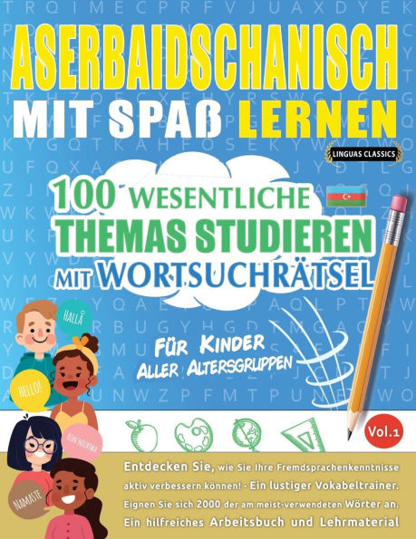 Aserbaidschanisch Mit Spaß Lernen - Für Kinder: Aller Altersgruppen - 100 Wesentliche Themas Studieren Mit Wortsuchrätsel - Vol.1