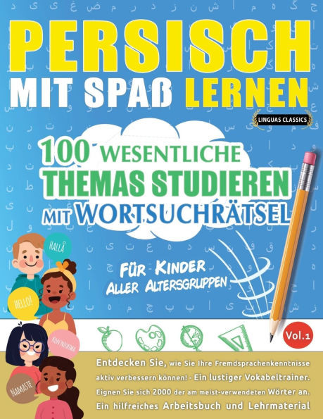 Persisch Mit Spaß Lernen - Für Kinder: Aller Altersgruppen - 100 Wesentliche Themas Studieren Mit Wortsuchrätsel - Vol.1