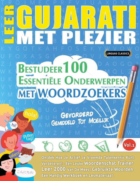 Leer Gujarati Met Plezier - Gevorderd: Gemiddeld Tot Moeilijk - Bestudeer 100 Essentiële Onderwerpen Met Woordzoekers - Vol.1
