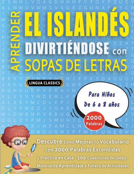 APRENDER EL ISLANDÉS DIVIRTIÉNDOSE CON SOPAS DE LETRAS - Para Niños de 6 a 8 años - Descubre Cómo Mejorar tu Vocabulario con 2000 Palabras Escondidas
