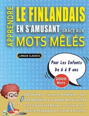 APPRENDRE LE FINLANDAIS EN S'AMUSANT GRÂCE AUX MOTS MÊLÉS - POUR LES ENFANTS DE 6 À 8 ANS - Découvrez Comment Améliorer Son Vocabulaire Avec 2000 Mots