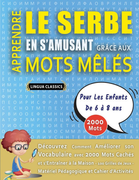 APPRENDRE LE SERBE EN S'AMUSANT GRÂCE AUX MOTS MÊLÉS - POUR LES ENFANTS DE 6 À 8 ANS - Découvrez Comment Améliorer Son Vocabulaire Avec 2000 Mots Cach