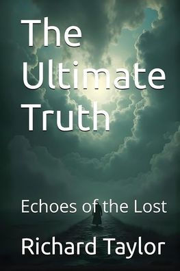The Ultimate Truth: Echoes of the Lost (The Ultimate Truth Series)