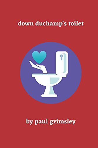 Down Duchamp'S Toilet (The Art & Truth Trilogy)