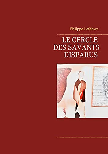 Le Cercle Des Savants Disparus (French Edition)