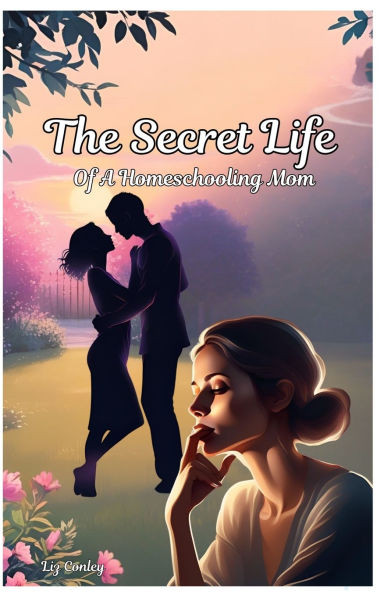 The Secret Life Of A Homeschooling Mom