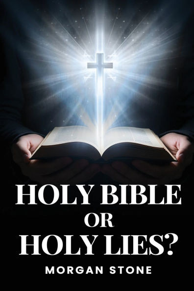 Holy Bible or Holy Lies? - (Paperback or Softback)