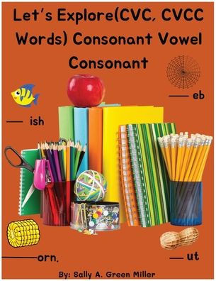 Let's Explore (CVC, CVCC Words) Consonant Vowel Consonant