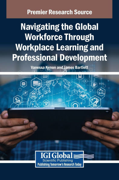 Navigating the Global Workforce Through Bold Workplace Learning and Professional Development - (Hardback or Cased Book)