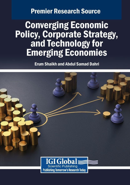 Converging Economic Policy, Corporate Strategy, and Technology for Emerging Economies - (Paperback or Softback)