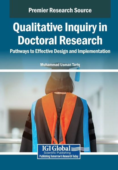 Qualitative Inquiry in Doctoral Research: Pathways to Effective Design and Implementation - (Paperback or Softback)