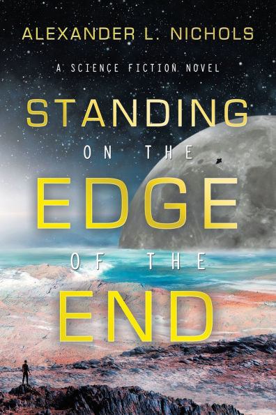 Standing on the Edge of the End: A Science Fiction Novel - (Paperback or Softback)