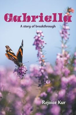 Gabriella: A story of breakthrough - (Paperback or Softback)