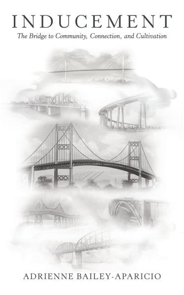 Inducement: The Bridge to Community, Connection, and Cultivation - (Hardback or Cased Book)