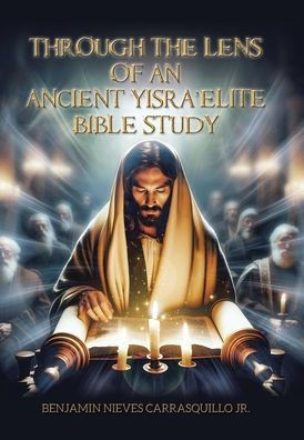 Through the Lens of An Ancient Yisra'elite Bible Study - (Hardback or Cased Book)