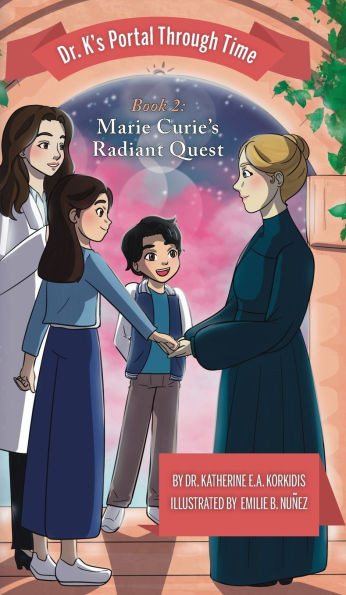 Book 2 - Marie Curie's Radiant Quest: Dr. K's Portal Through Time - (Hardback or Cased Book)