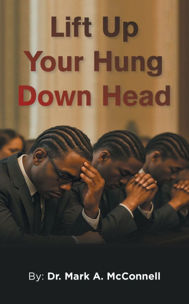 Lift Up Your Hung Down Head