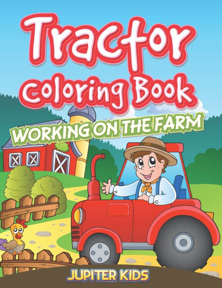 Tractor Coloring Book: Working On The Farm