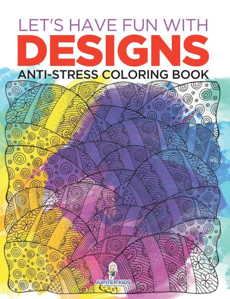 Let's Have Fun with Designs: Anti-Stress Coloring Book
