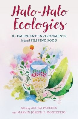 Halo-Halo Ecologies: The Emergent Environments Behind Filipino Food