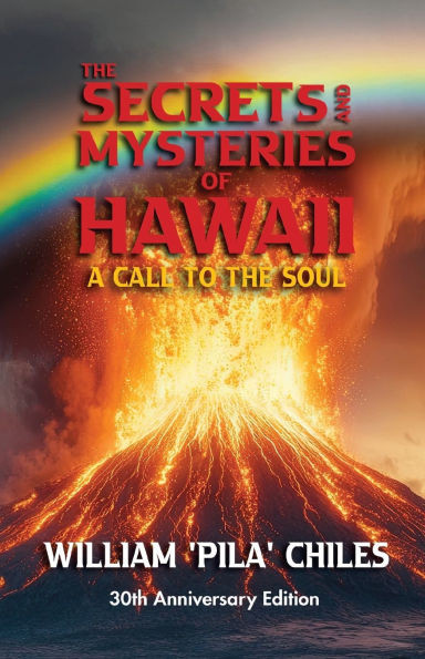 The Secrets and Mysteries of Hawaii: A Call to the Soul - (Paperback or Softback)
