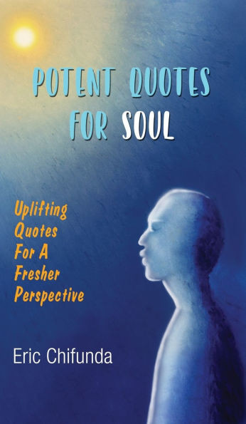 Potent Quotes For Soul: Uplifting Quotes For A Fresher Perspective