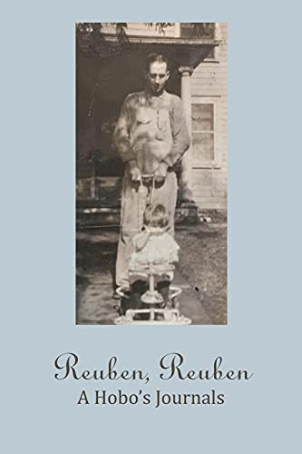 Reuben, Reuben: A Hobo'S Journals - 9781664174566