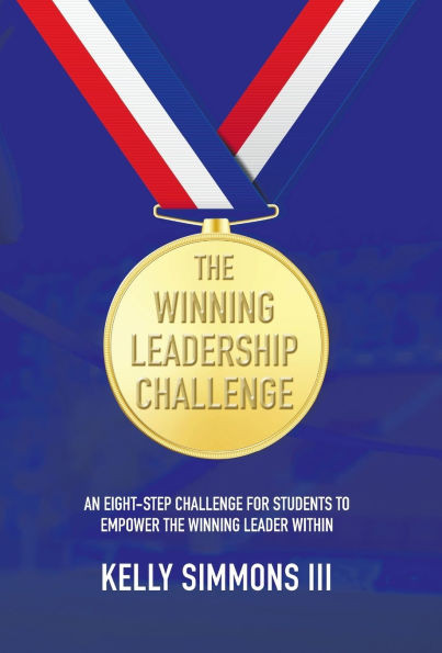 The Winning Leadership Challenge: An Eight-Step Challenge For Students To Empower The Winning Leader Within - (Hardback or Cased Book)