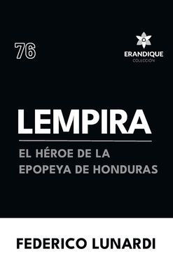 Lempira: El Héroe de la Epopeya de Honduras - (Hardback or Cased Book)
