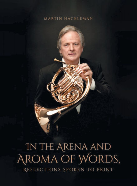 In the Arena and Aroma of Words: Reflections Spoken to Print - (Hardback or Cased Book)