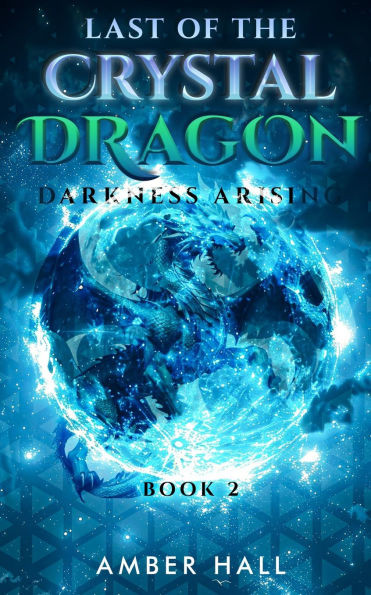 Last of the Crystal Dragon: Darkness Arising - (Paperback or Softback)