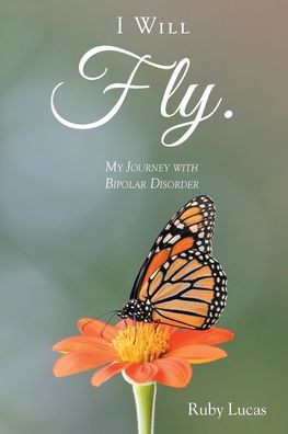 I WILL Fly: My Journey with Bipolar Disorder