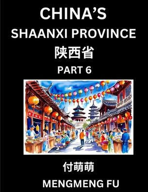 Discover China's Shaanxi Province (Part 6)- Self-learn Chinese Characters, Words, Phrases with Chinese Names, Surnames and Geography, Books for Kids,