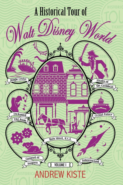 A Historical Tour of Walt Disney World: Volume 1 - (Paperback or Softback)