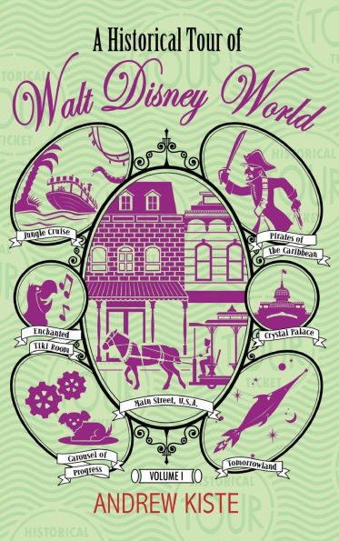 A Historical Tour of Walt Disney World: Volume 1 - (Hardback or Cased Book)