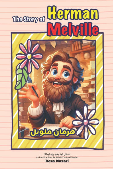 The Story of Herman Melville: An Inspiring Story for Kids in Farsi and English