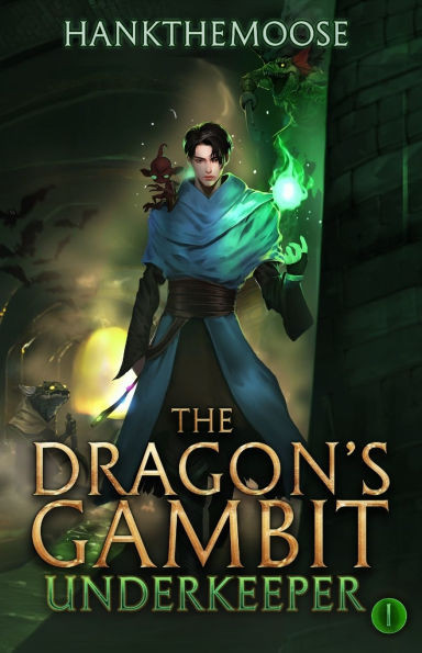 The Dragon's Gambit: A Progression Fantasy Adventure (Underkeeper Book 1)