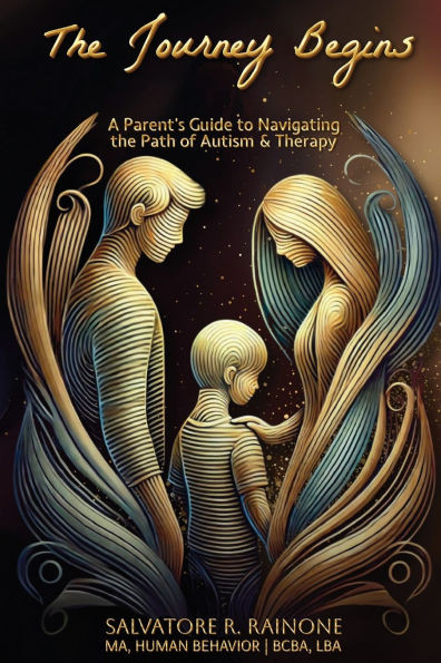 The Journey Begins: A Parent's Guide to Autism and Therapy through Applied Behavior Analysis - (Paperback or Softback)