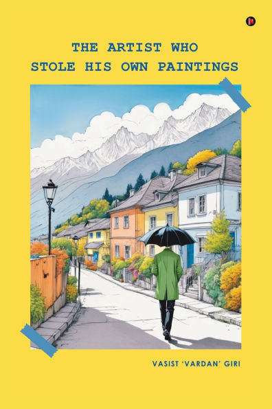 The Artist Who Stole His Own Paintings - (Paperback or Softback)