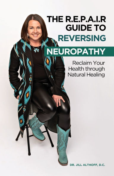 The R.E.P.A.I.R Guide to Reversing Neuropathy, Reclaim Your Health Through Natural Healing - (Paperback or Softback)