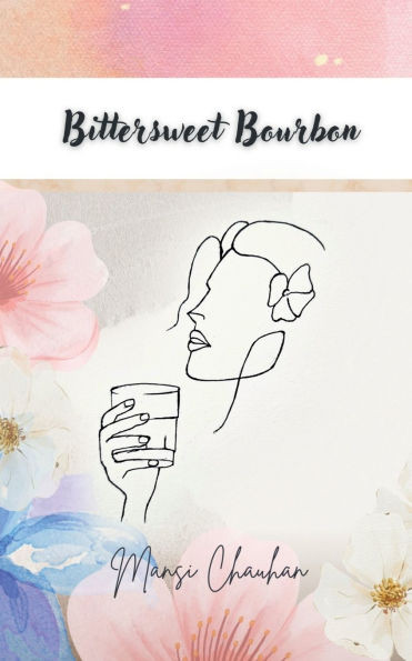 Bittersweet Bourbon: Poetry and Prose - (Paperback or Softback)