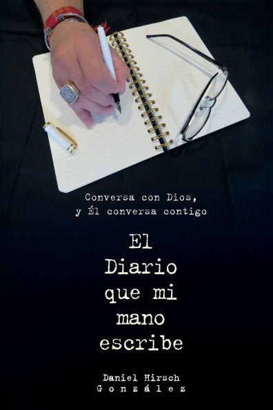 El Diario que mi mano escribe: Conversa con Dios y El conversa contigo
