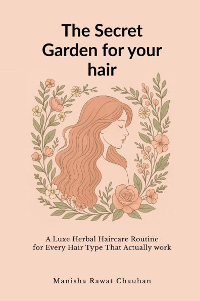 The Secret Garden for Your Hair: A Luxe Herbal Hair Care Routine for Hair Type That Actually Works