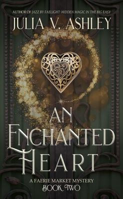 An Enchanted Heart: A Faerie Market Mystery Book Two - (Paperback or Softback)