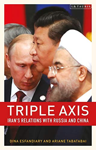 Triple-Axis: Iran'S Relations With Russia And China